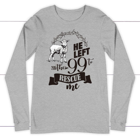 He Left the 99 to Rescue Me Long Sleeve Shirt Athletic Heather / S