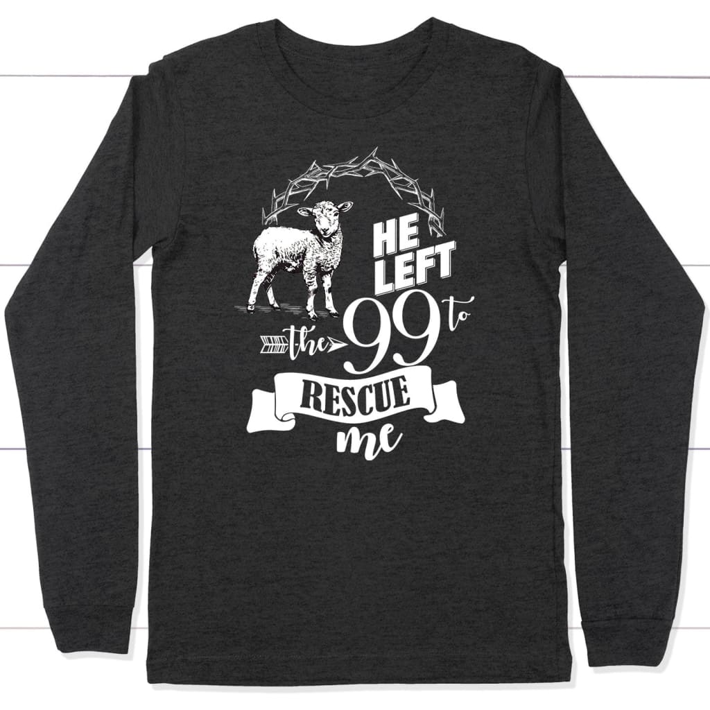 He Left the 99 to Rescue Me Long Sleeve Shirt Dark Grey Heather / S