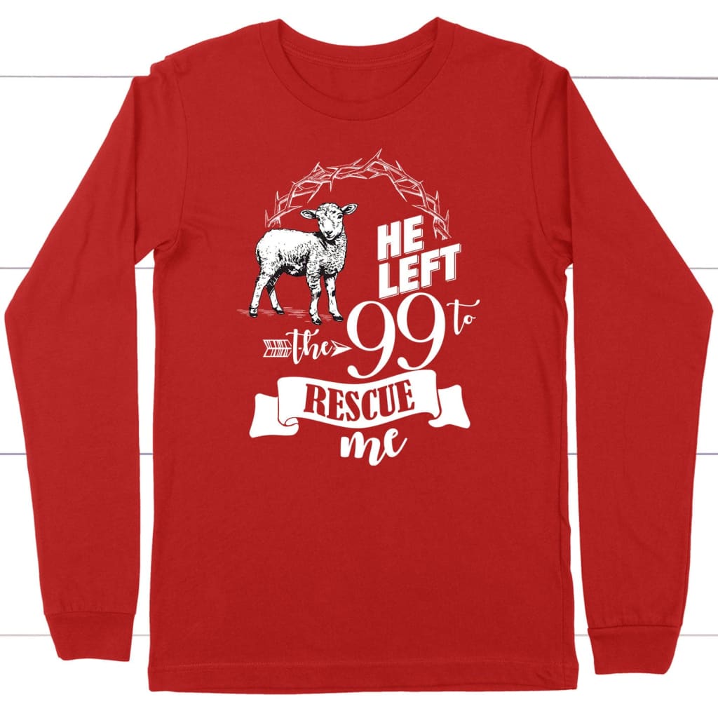 He Left the 99 to Rescue Me Long Sleeve Shirt Red / S