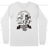 He Left the 99 to Rescue Me Long Sleeve Shirt White / S