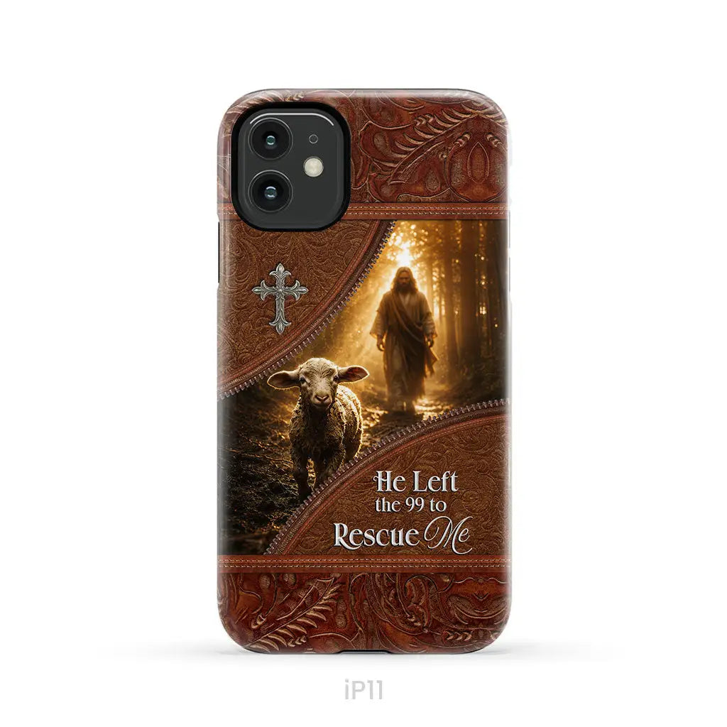 He Left the 99 to Rescue Me Phone Case iPhone 11 / Tough Case