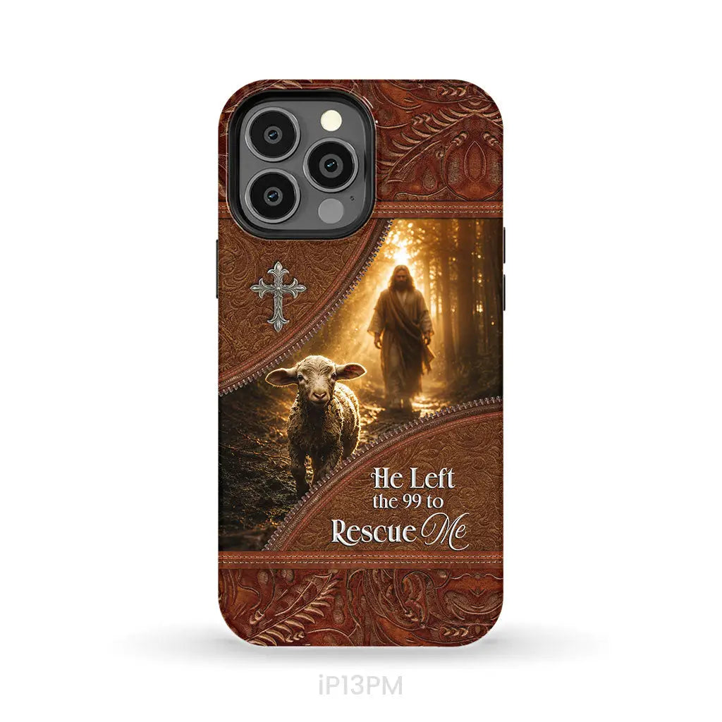 He Left the 99 to Rescue Me Phone Case iPhone 13 Pro Max / Tough Case