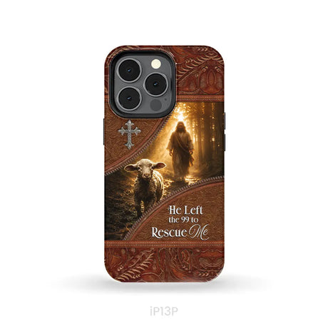 He Left the 99 to Rescue Me Phone Case iPhone 13 Pro / Tough Case