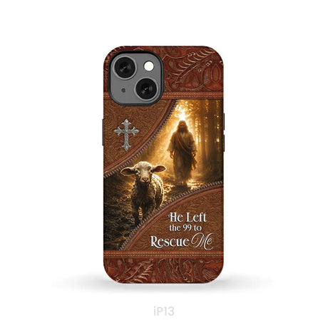 He Left the 99 to Rescue Me Phone Case iPhone 13 / Tough Case