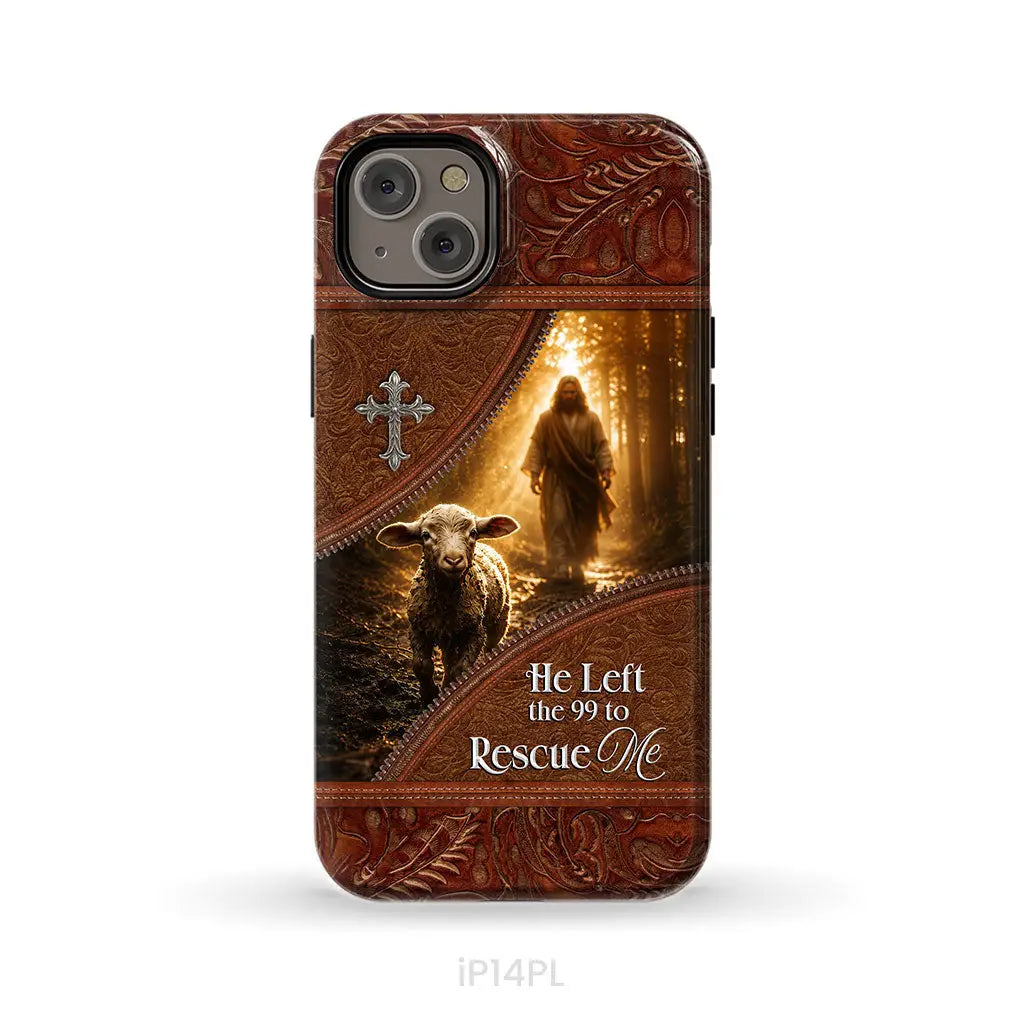 He Left the 99 to Rescue Me Phone Case iPhone 14 Plus / Tough Case