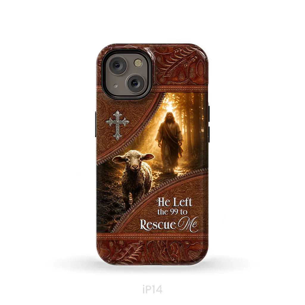He Left the 99 to Rescue Me Phone Case iPhone 14 / Tough Case