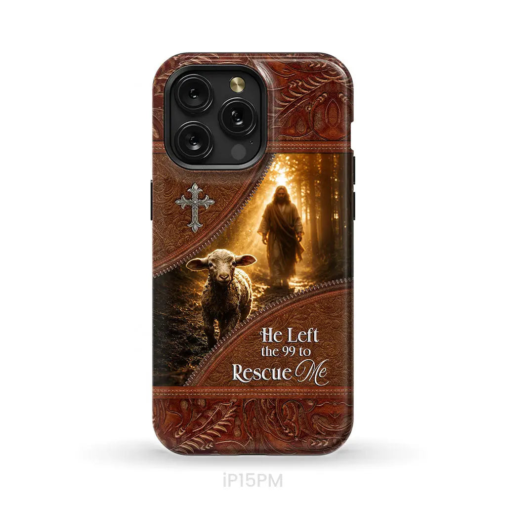 He Left the 99 to Rescue Me Phone Case iPhone 15 Pro Max / Tough Case
