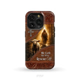 He Left the 99 to Rescue Me Phone Case iPhone 15 Pro / Tough Case
