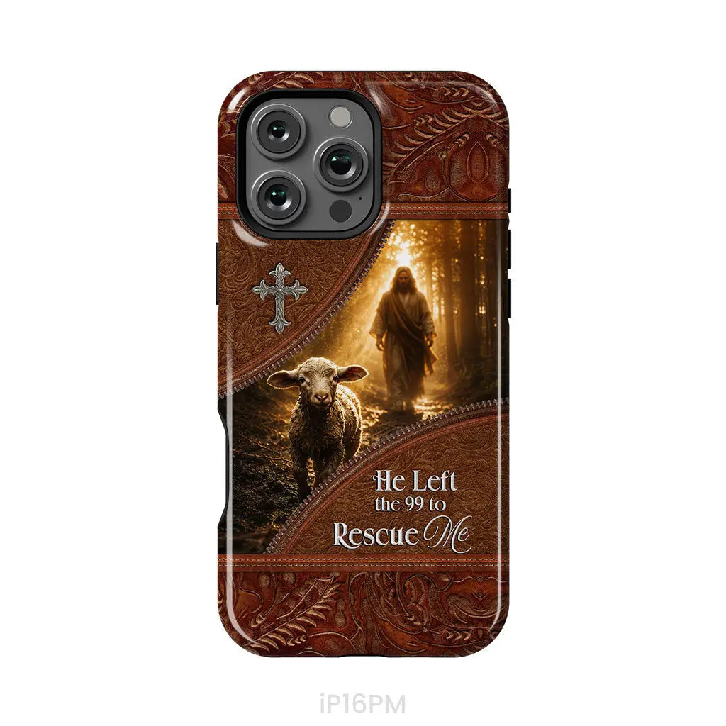 He Left the 99 to Rescue Me Phone Case iPhone 16 Pro Max / Tough Case