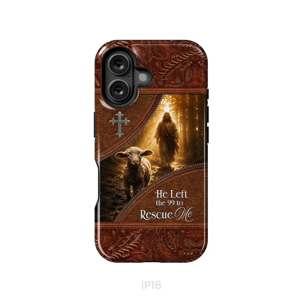 He Left the 99 to Rescue Me Phone Case iPhone 16 / Tough Case