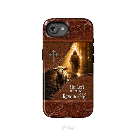 He Left the 99 to Rescue Me Phone Case iPhone 16e / Tough Case