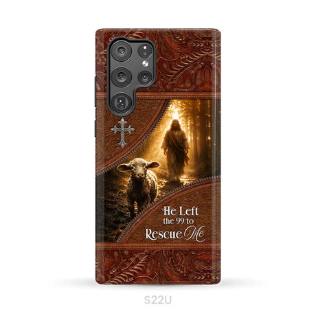 He Left the 99 to Rescue Me Phone Case Samsung Galaxy S22 Ultra / Tough Case