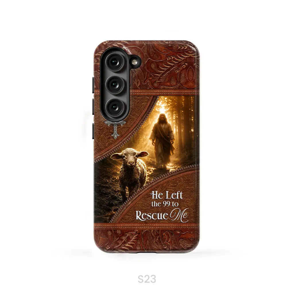 He Left the 99 to Rescue Me Phone Case Samsung Galaxy S23 (Not for S23 FE) / Tough Case