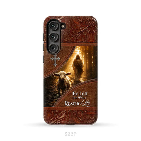 He Left the 99 to Rescue Me Phone Case Samsung Galaxy S23 Plus / Tough Case