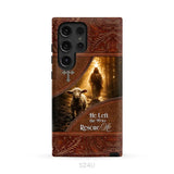 He Left the 99 to Rescue Me Phone Case Samsung Galaxy S24 Ultra / Tough Case