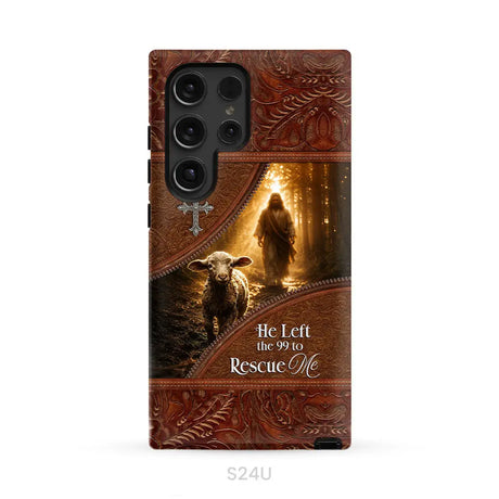 He Left the 99 to Rescue Me Phone Case Samsung Galaxy S24 Ultra / Tough Case