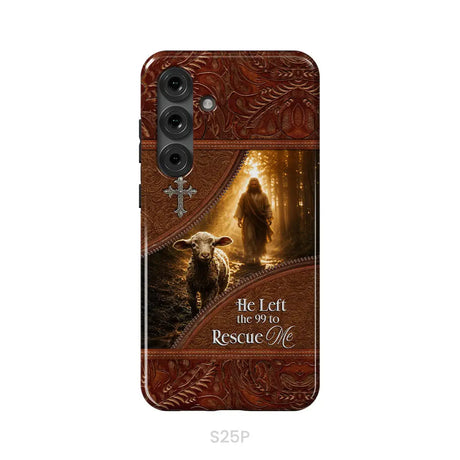 He Left the 99 to Rescue Me Phone Case Samsung Galaxy S25 Plus / Tough Case