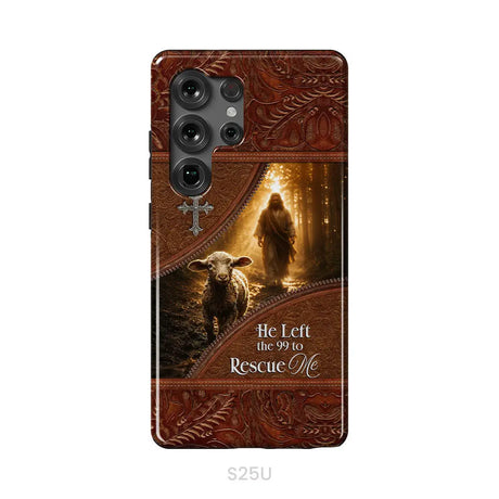 He Left the 99 to Rescue Me Phone Case Samsung Galaxy S25 Ultra / Tough Case