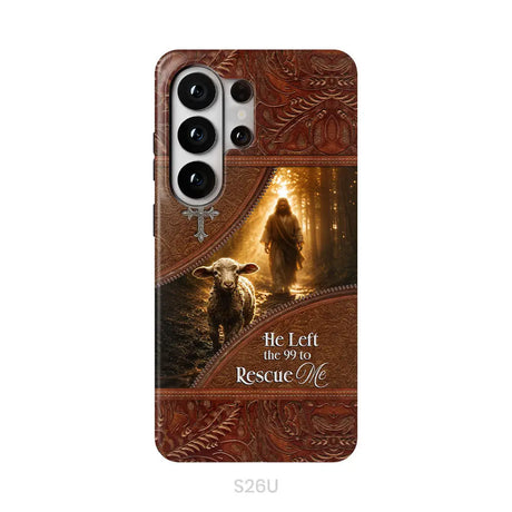 He Left the 99 to Rescue Me Phone Case Samsung Galaxy S26 Ultra / Tough Case