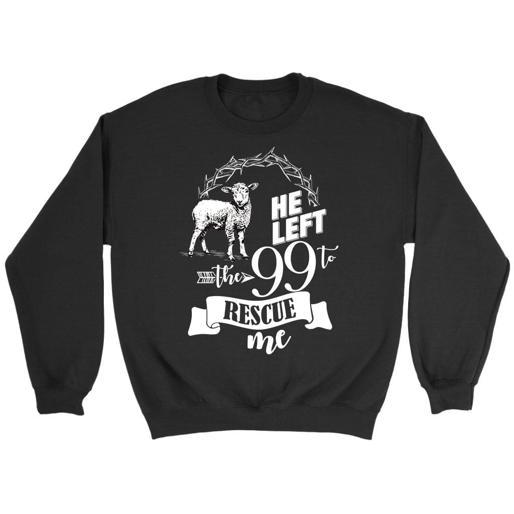 He Left the 99 to Rescue Me Sweatshirt Black / S