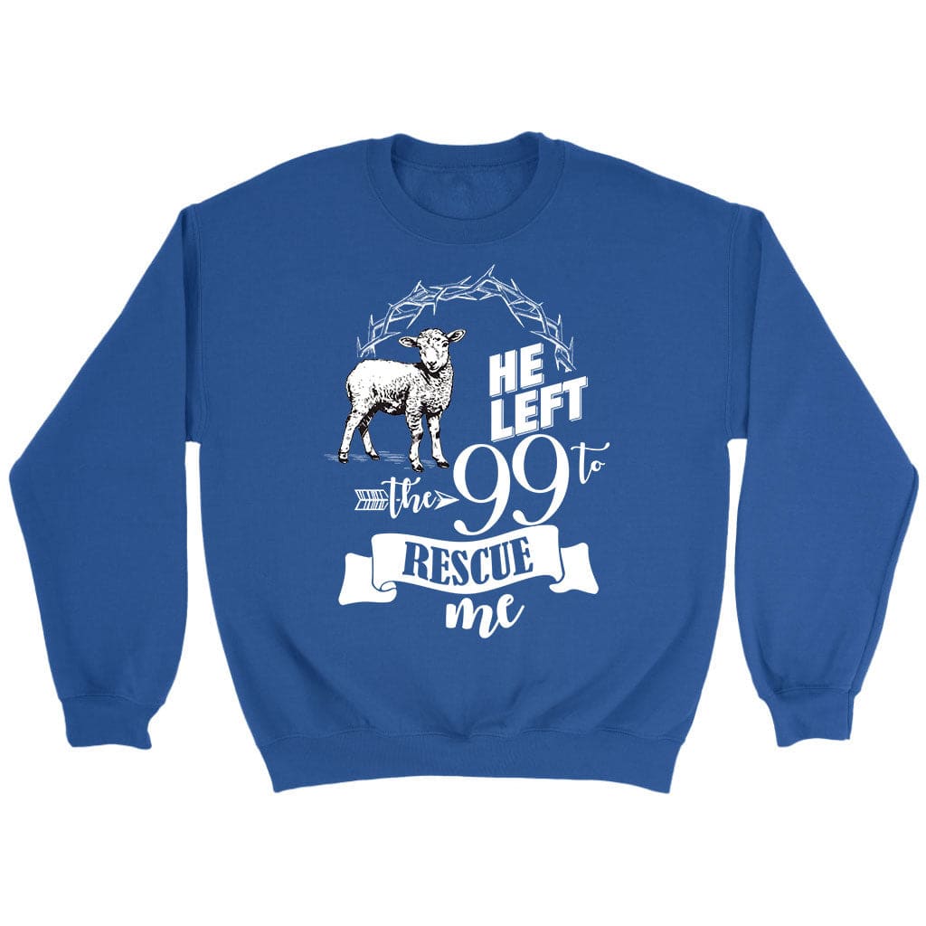 He Left the 99 to Rescue Me Sweatshirt Royal / S