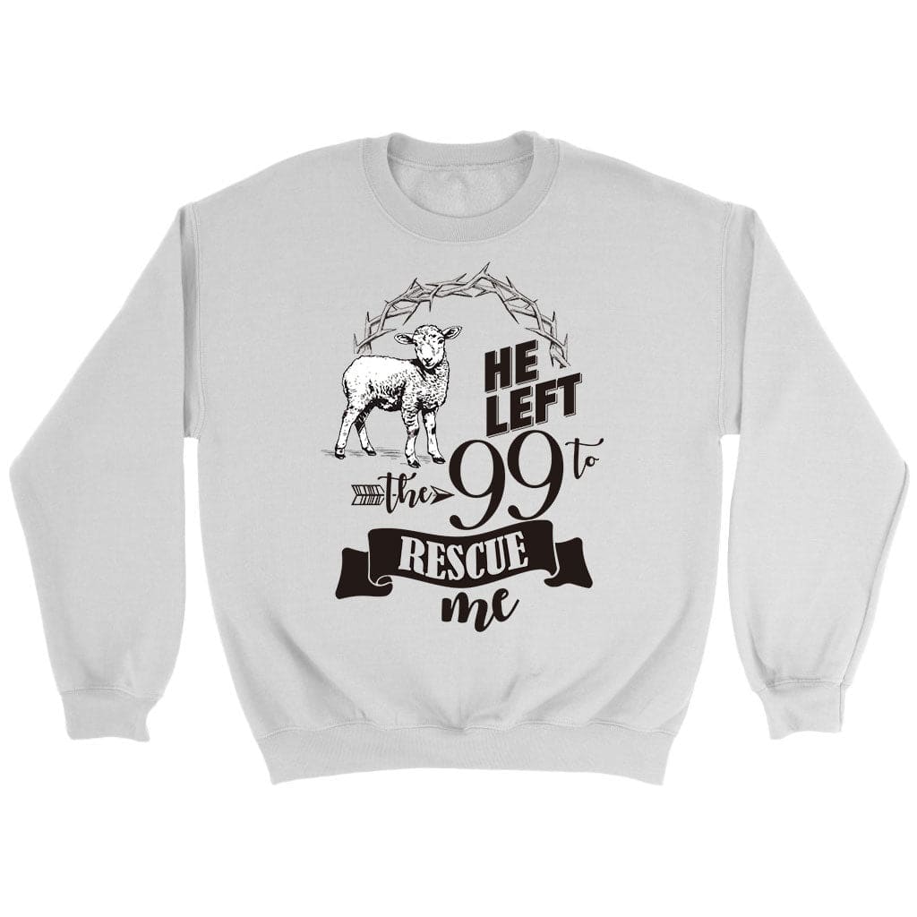 He Left the 99 to Rescue Me Sweatshirt White / S