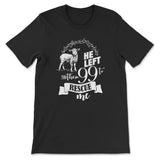 He Left the 99 to Rescue Me Women’s T-shirt Black / S