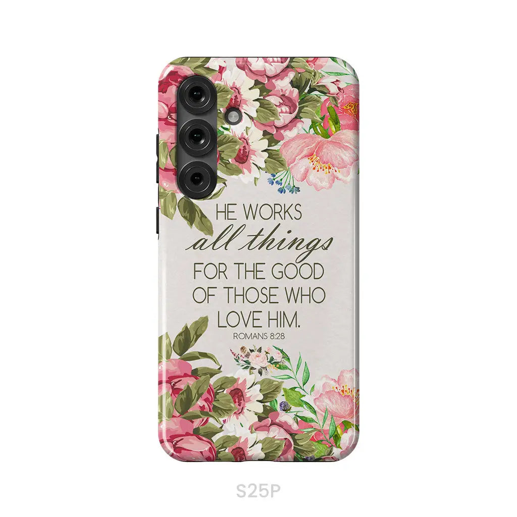 He Works All Things For Good Romans 8:28 Bible Verse Phone Case Samsung Galaxy S25 Plus / Tough Case