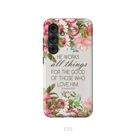 He Works All Things For Good Romans 8:28 Bible Verse Phone Case Samsung Galaxy S25 / Tough Case