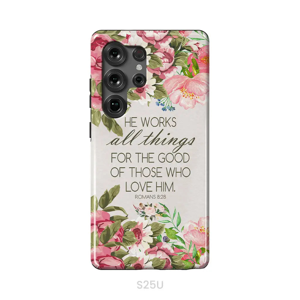 He Works All Things For Good Romans 8:28 Bible Verse Phone Case Samsung Galaxy S25 Ultra / Tough Case