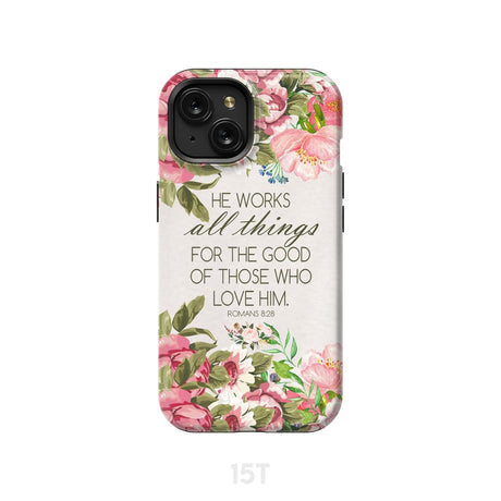 He works all things for good Romans 8:28 Bible verse phone case iPhone 15 / Tough