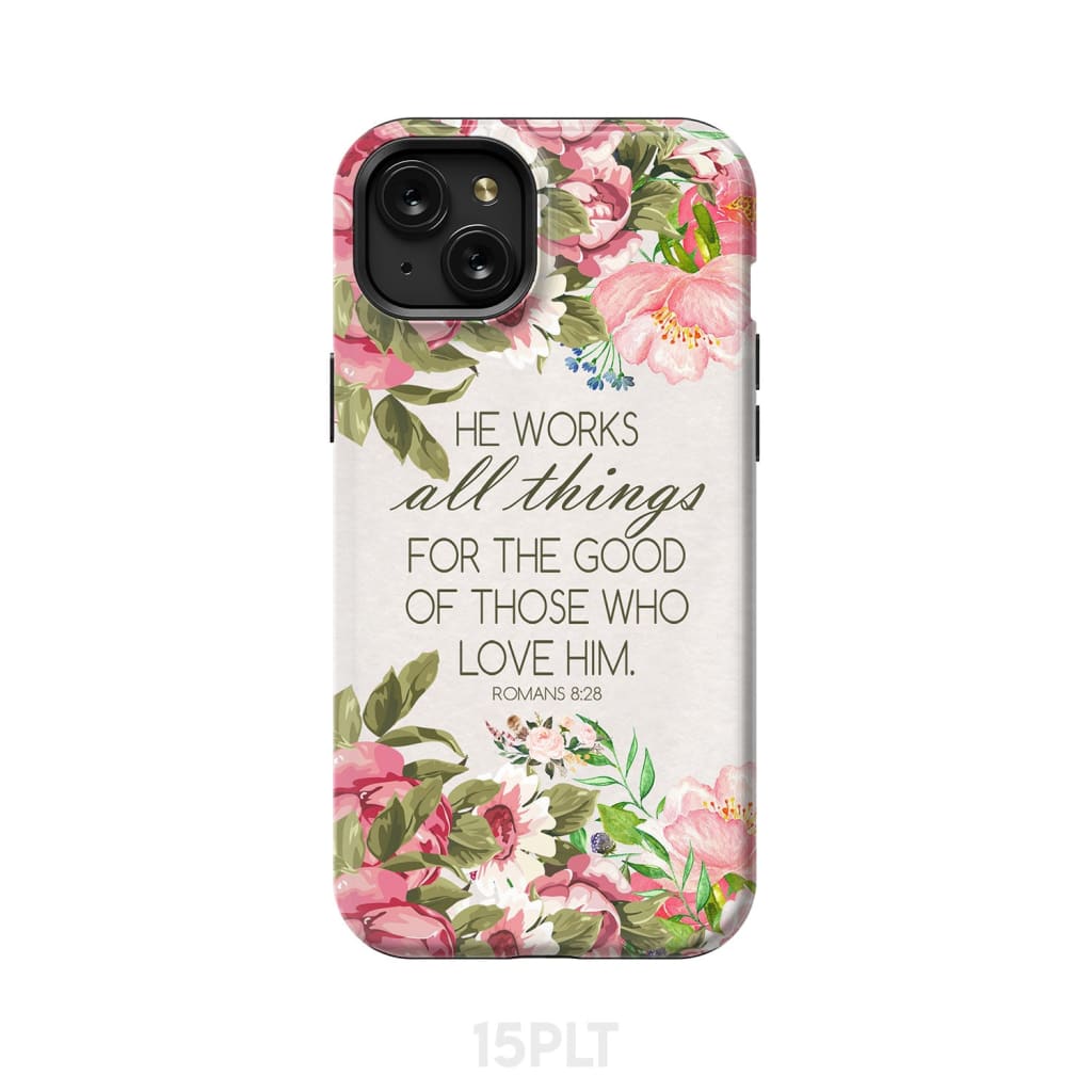 He works all things for good Romans 8:28 Bible verse phone case iPhone 15 Plus / Tough