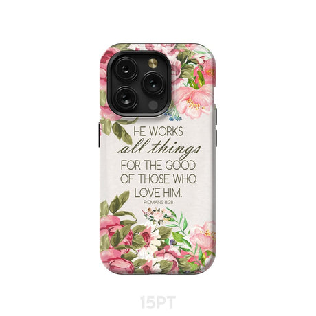 He works all things for good Romans 8:28 Bible verse phone case iPhone 15 Pro / Tough