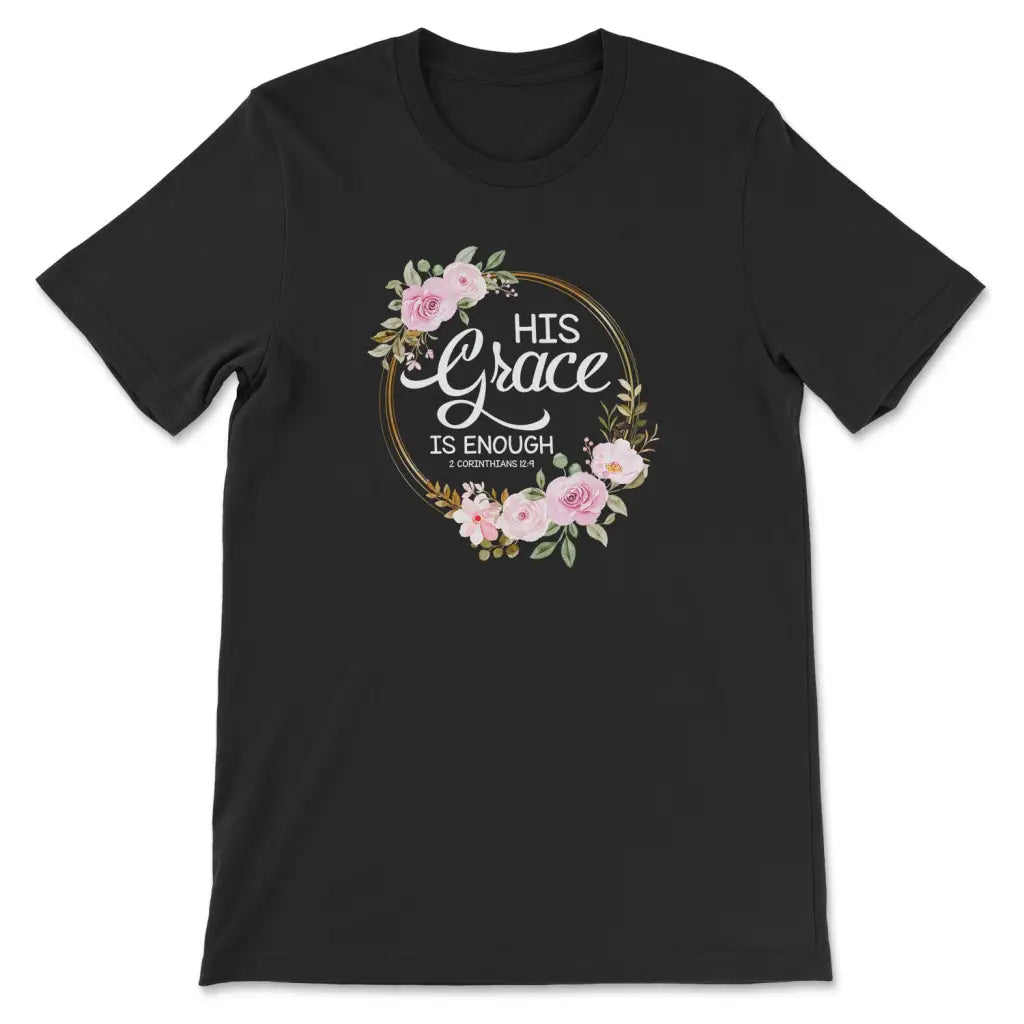 His grace is enough 2 Corinthians 12:9 Christian t-shirt Black / S