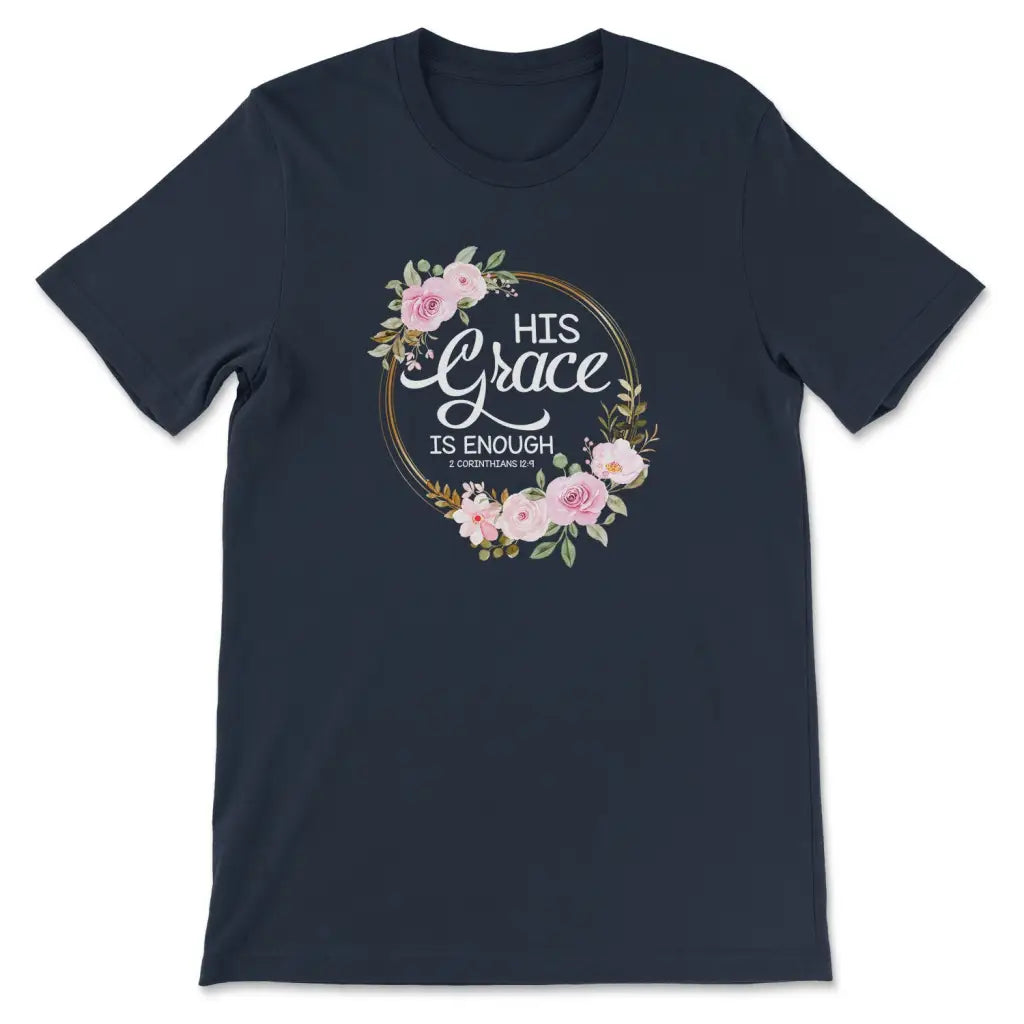 His grace is enough 2 Corinthians 12:9 Christian t-shirt Navy / S