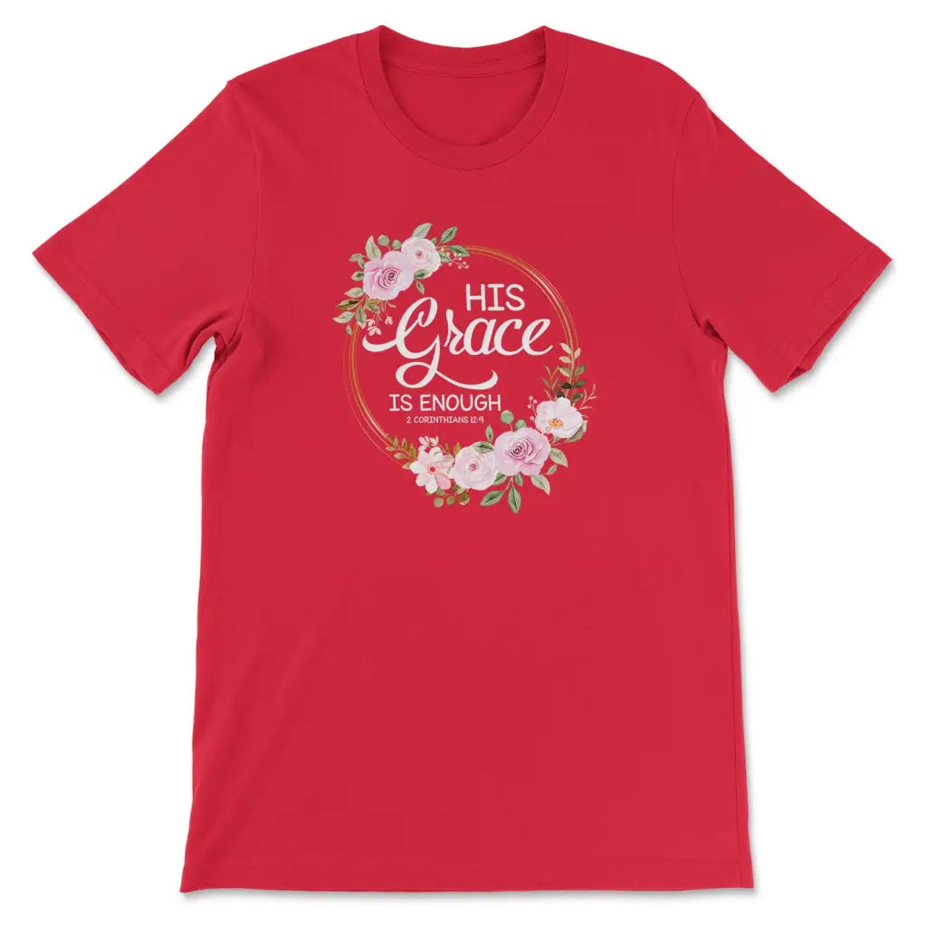 His grace is enough 2 Corinthians 12:9 Christian t-shirt Red / S