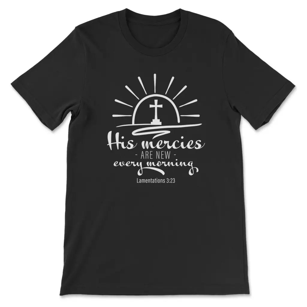 His mercies are new every morning Lamentations 3:23 Women’s T-shirt Black / S