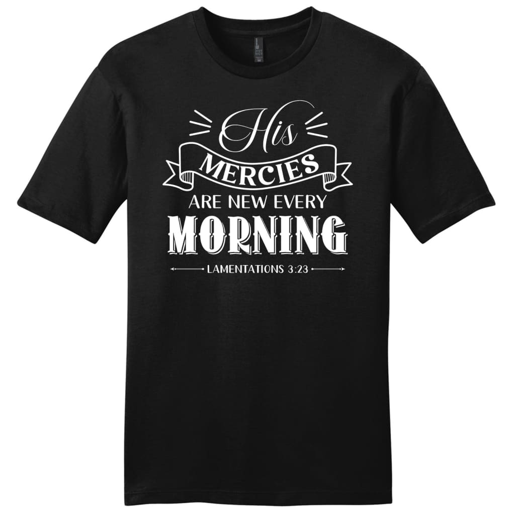 His mercies are new every morning Lamentations 3:23 men’s t-shirt Black / S