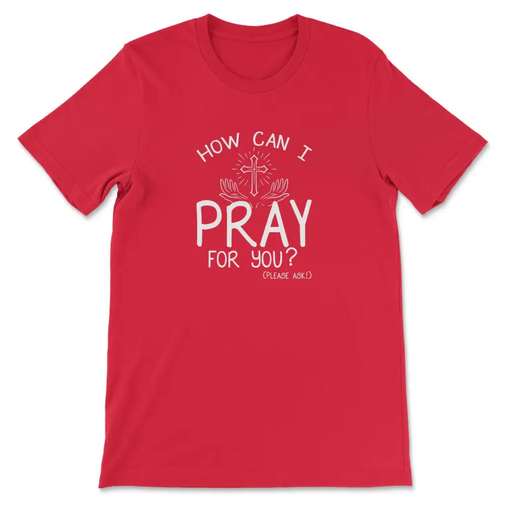 How can I pray for you shirt - Christian t-shirts Red / S