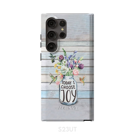 Hummingbird flowers Today I choose joy phone case Samsung Galaxy S23 Ultra / Tough