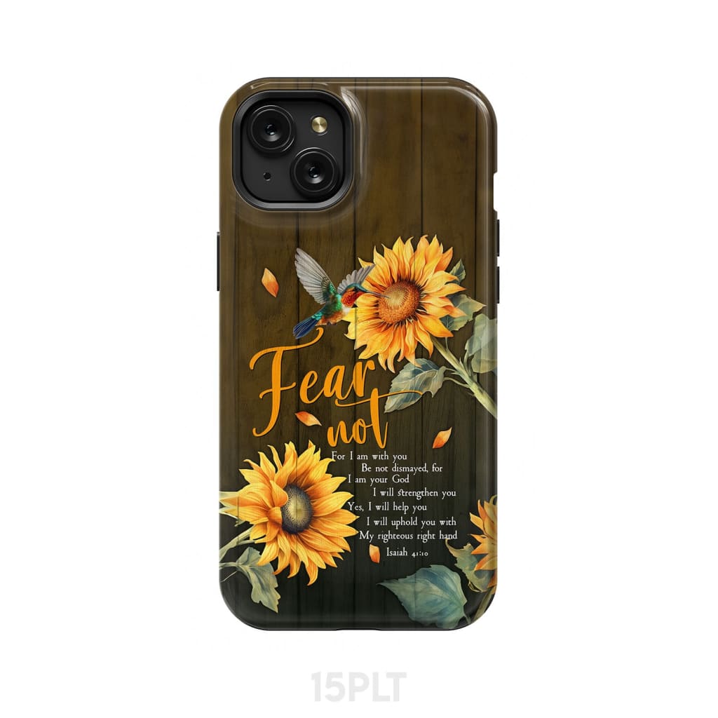 Fear Not for I Am With You Isaiah 41:10 Hummingbird Sunflower Phone Case iPhone 15 Plus / Tough