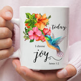 Today I Choose Joy James 1:2 Hummingbird Flower Coffee Mug 11 oz