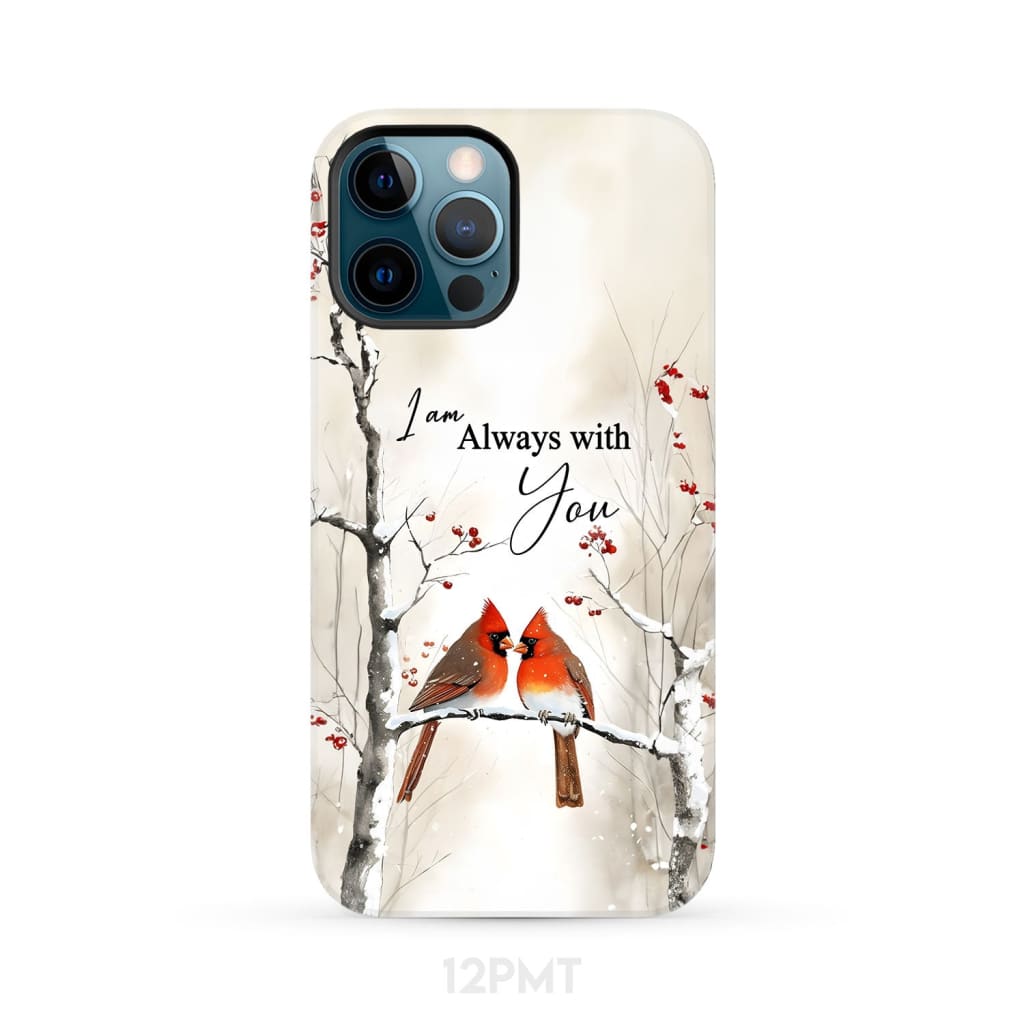 I Am Always With You Cardinals In Winter Christian Phone Case iPhone 12 Pro Max / Tough