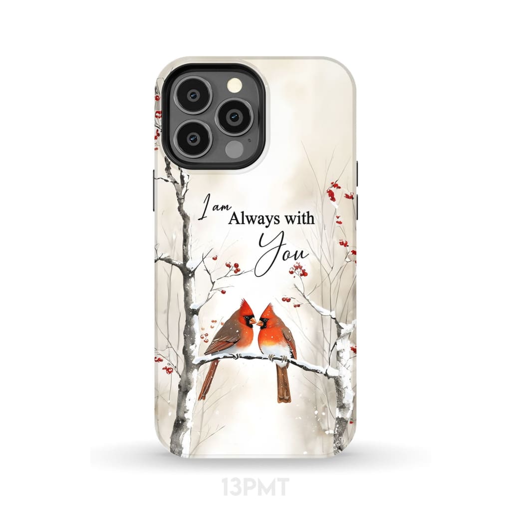 I Am Always With You Cardinals In Winter Christian Phone Case iPhone 13 Pro Max / Tough