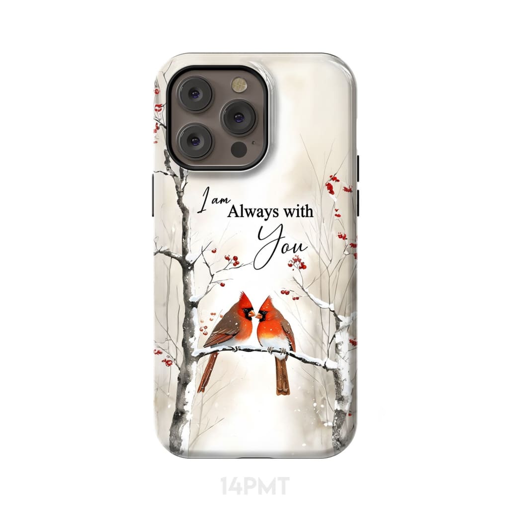 I Am Always With You Cardinals In Winter Christian Phone Case iPhone 14 Pro Max / Tough