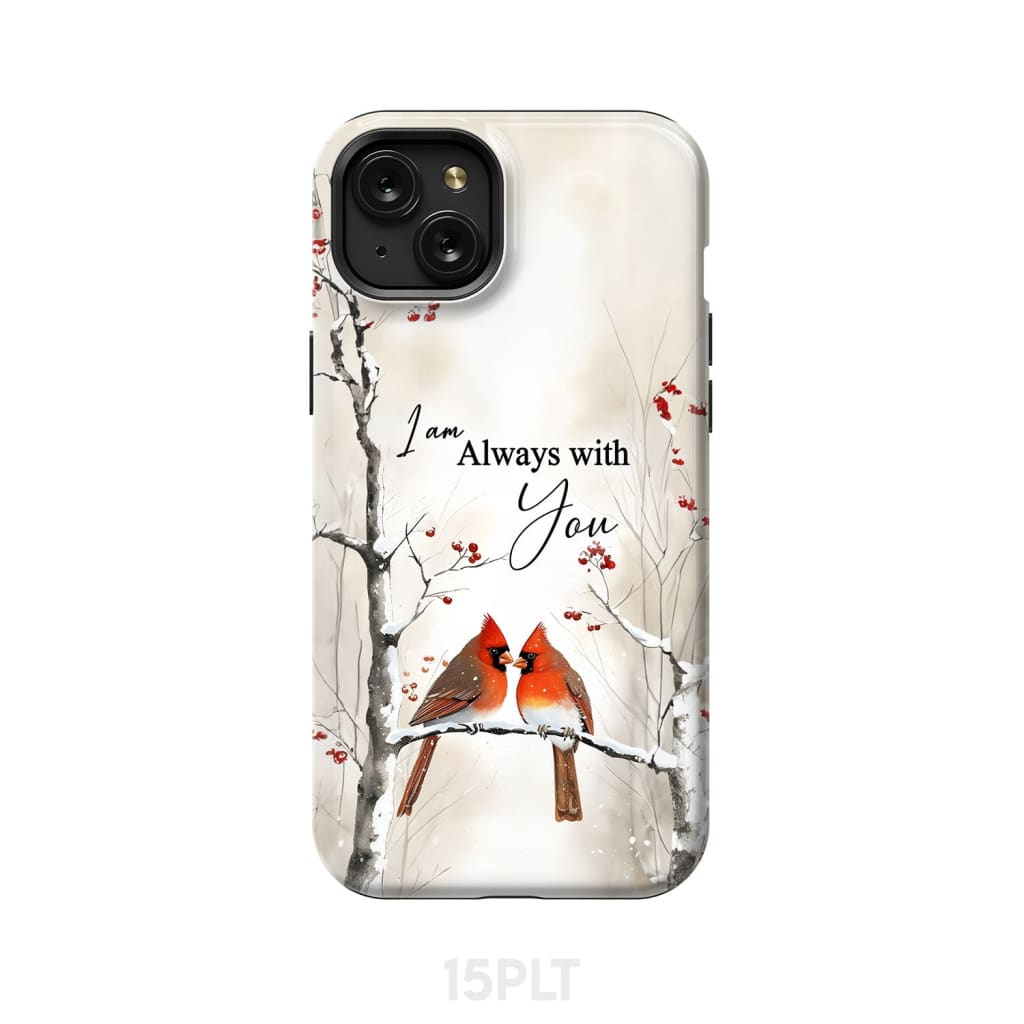 I Am Always With You Cardinals In Winter Christian Phone Case iPhone 15 Plus / Tough