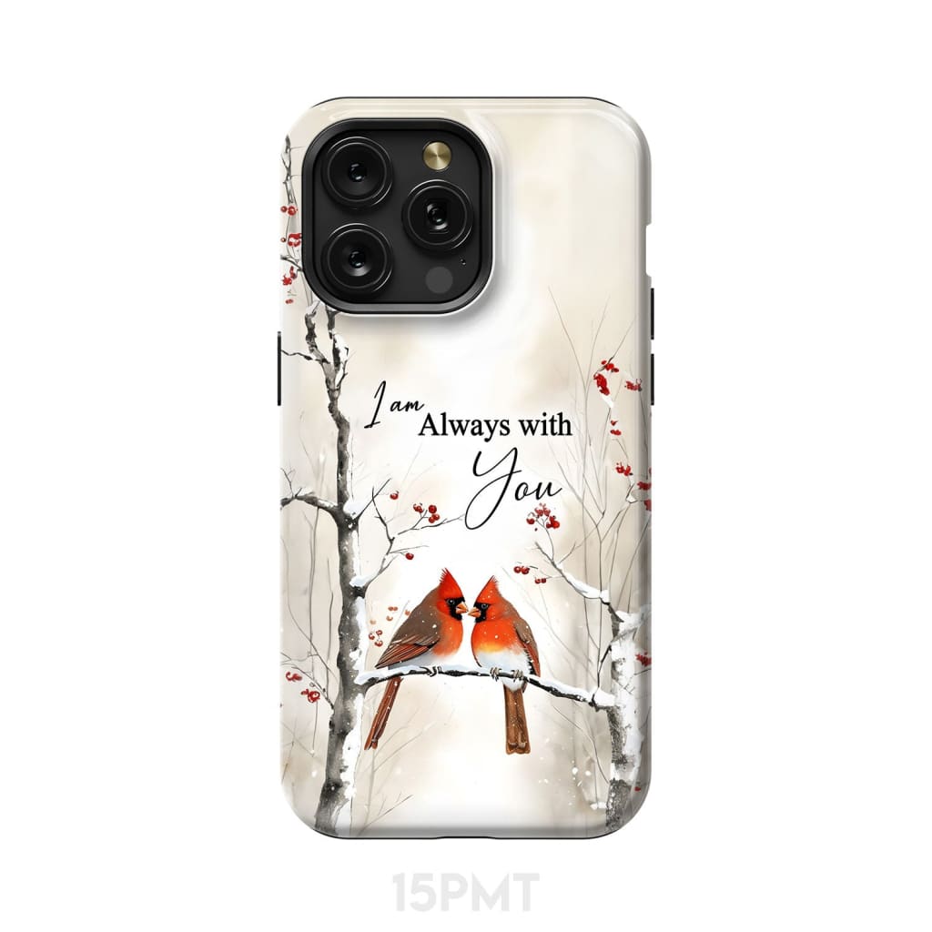 I Am Always With You Cardinals In Winter Christian Phone Case iPhone 15 Pro Max / Tough