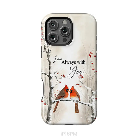 I Am Always With You Cardinals In Winter Christian Phone Case iPhone 16 Pro Max / Tough Case