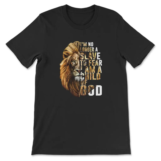 I Am No Longer A Slave To Fear I Am A Child Of God T-shirt Black / S