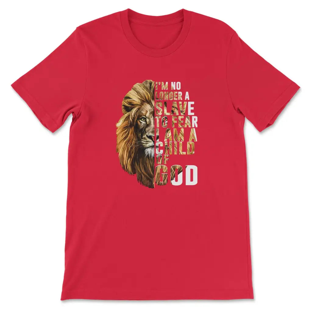 I Am No Longer A Slave To Fear I Am A Child Of God T-shirt Red / S